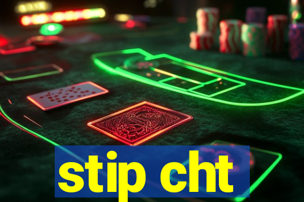stip cht